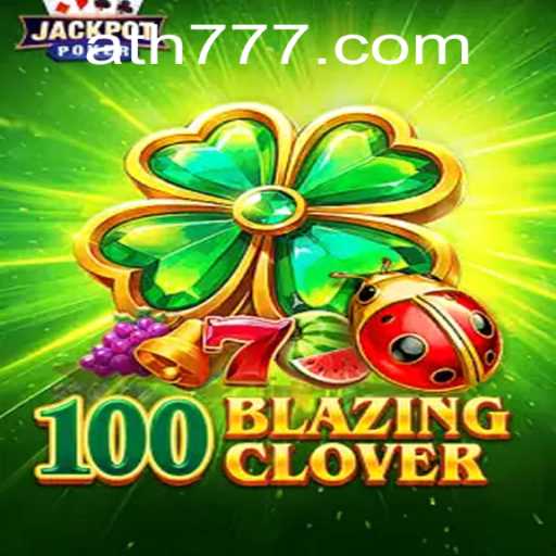 Unveiling the Exciting World of 100BlazingClover